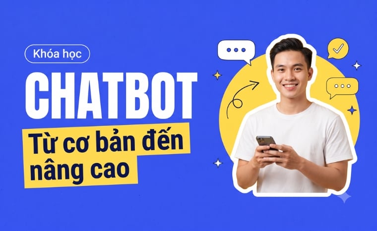 330. Khoa hoc chatbot tu co ban den nang cao
